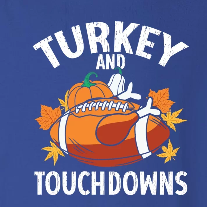 Turkey And Touchdowns Funny Thanksgiving Football Great Gift Toddler Long Sleeve Shirt