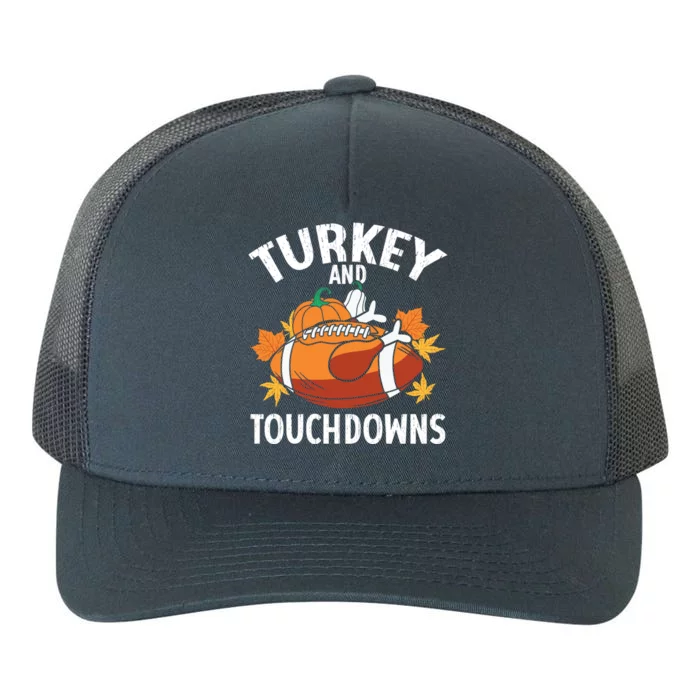 Turkey And Touchdowns Funny Thanksgiving Football Great Gift Yupoong Adult 5-Panel Trucker Hat