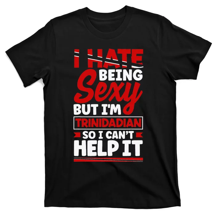 Trinidad and Tobago Flag Trinidadian Funny Quote T-Shirt