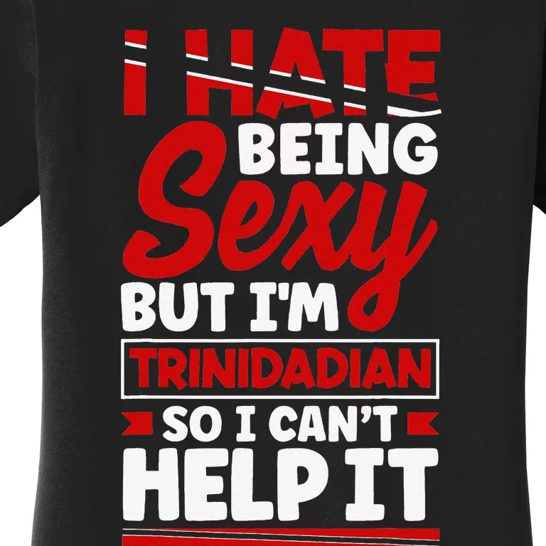 Trinidad and Tobago Flag Trinidadian Funny Quote Women's T-Shirt