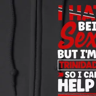 Trinidad and Tobago Flag Trinidadian Funny Quote Full Zip Hoodie