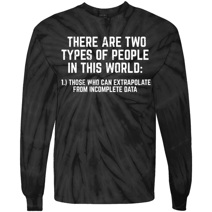 There Are Two Types Of People In This World Mathematic Stats Tie-Dye Long Sleeve Shirt