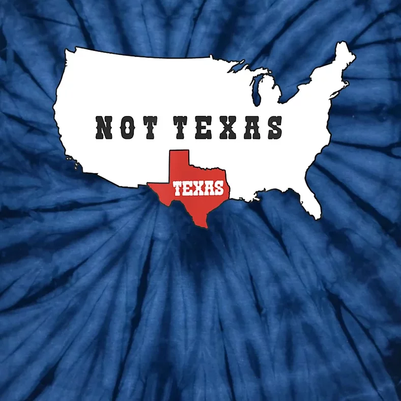 Texas And The Quote No Texas Tie-Dye T-Shirt