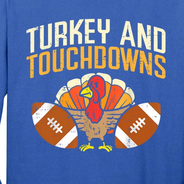 Turkey And Touchdowns Thanksgiving Football Great Gift Tall Long Sleeve T-Shirt