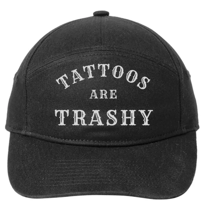 Tattoos Are Trashy Funny Sarcastic Tattoo Artist 7-Panel Snapback Hat