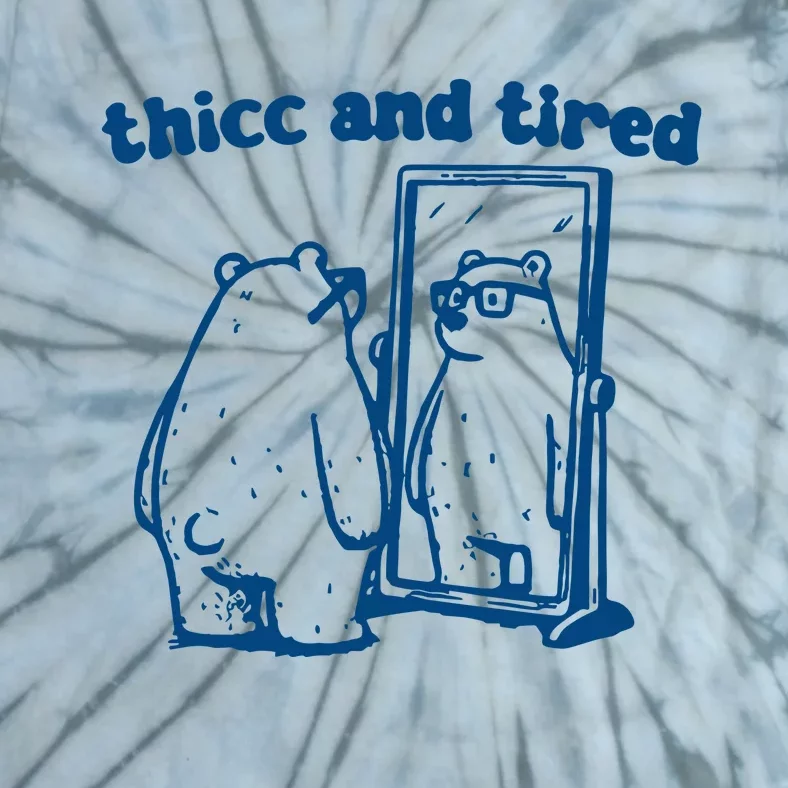 Thicc And Tired Bear Tie-Dye T-Shirt