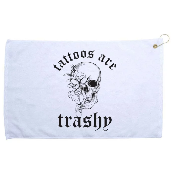 Tattoos Are Trashy Grommeted Golf Towel