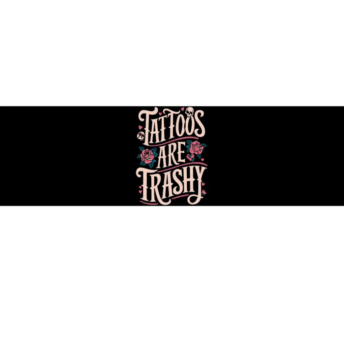 Tattoos Are Trashy Bumper Sticker