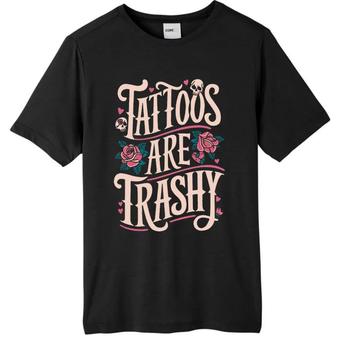 Tattoos Are Trashy ChromaSoft Performance T-Shirt