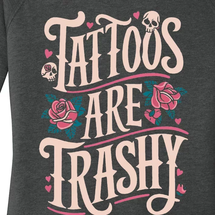 Tattoos Are Trashy Women's Perfect Tri Tunic Long Sleeve Shirt