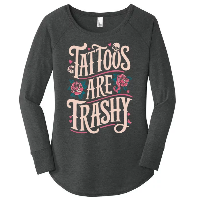 Tattoos Are Trashy Women's Perfect Tri Tunic Long Sleeve Shirt