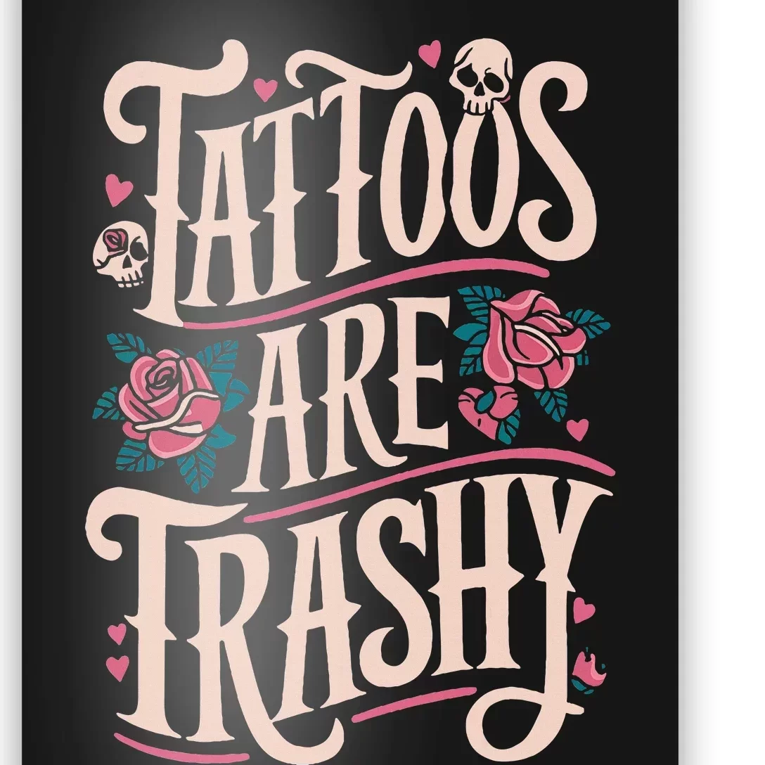 Tattoos Are Trashy Poster