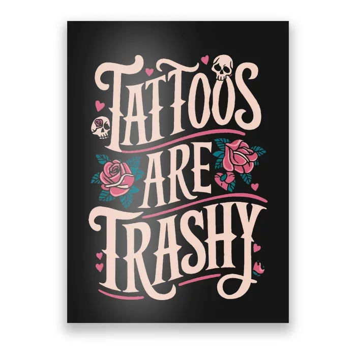 Tattoos Are Trashy Poster