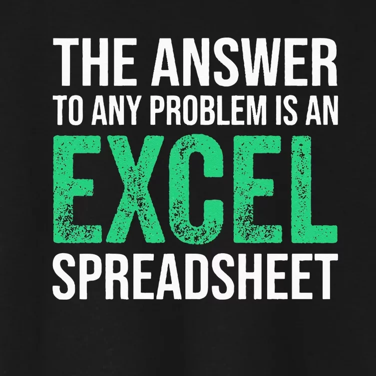 The Answer To Any Problem Is An Excel Spreadsheet Funny Acco Women's Crop Top Tee