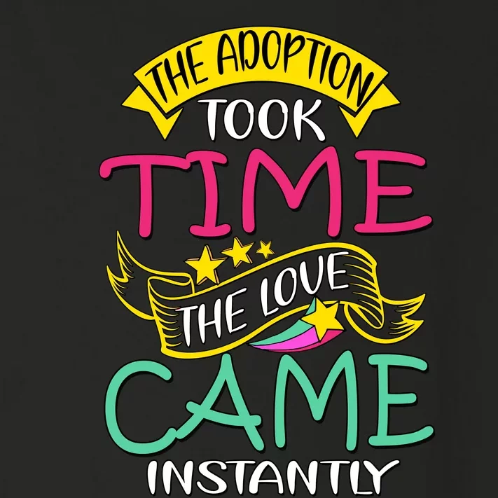 The Adoption Took Time The Love Came Instantly Toddler Long Sleeve Shirt