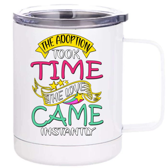 The Adoption Took Time The Love Came Instantly Front & Back 12oz Stainless Steel Tumbler Cup