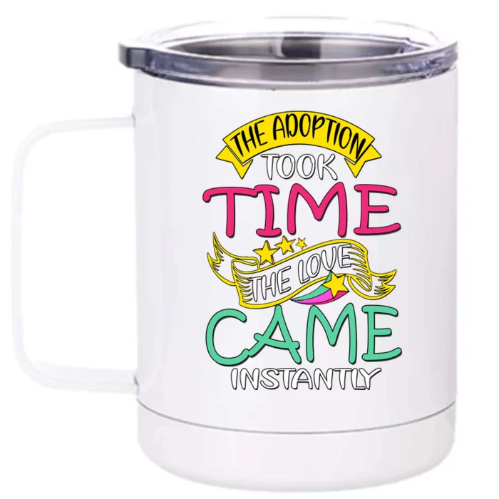 The Adoption Took Time The Love Came Instantly Front & Back 12oz Stainless Steel Tumbler Cup