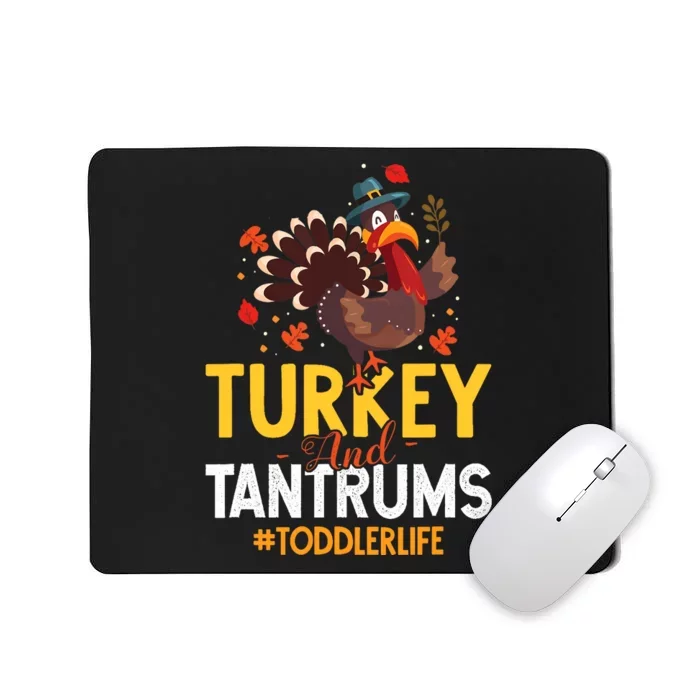 Turkey And Tantrums Life Funny Thanksgiving Day Gift Mousepad