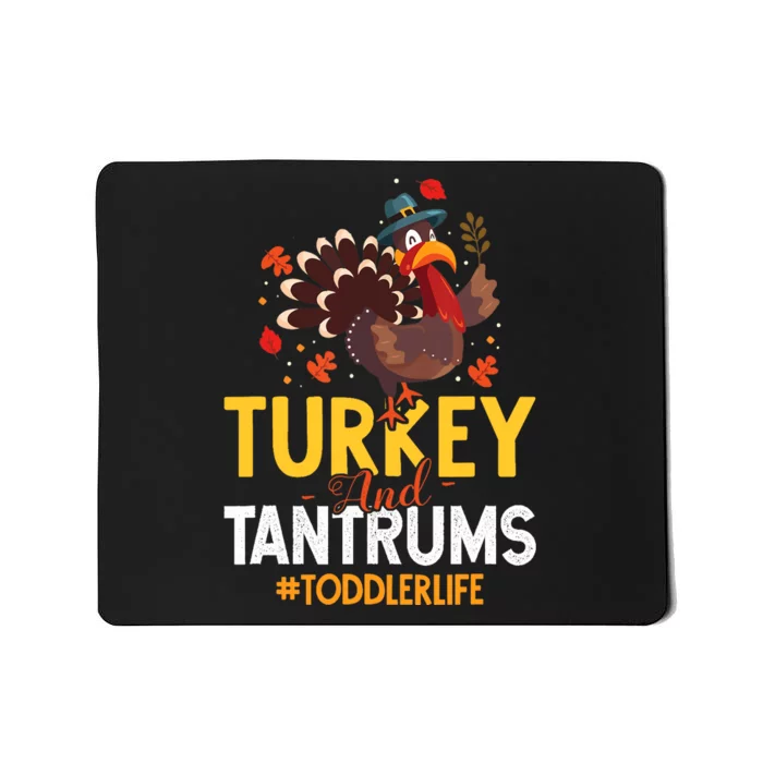 Turkey And Tantrums Life Funny Thanksgiving Day Gift Mousepad