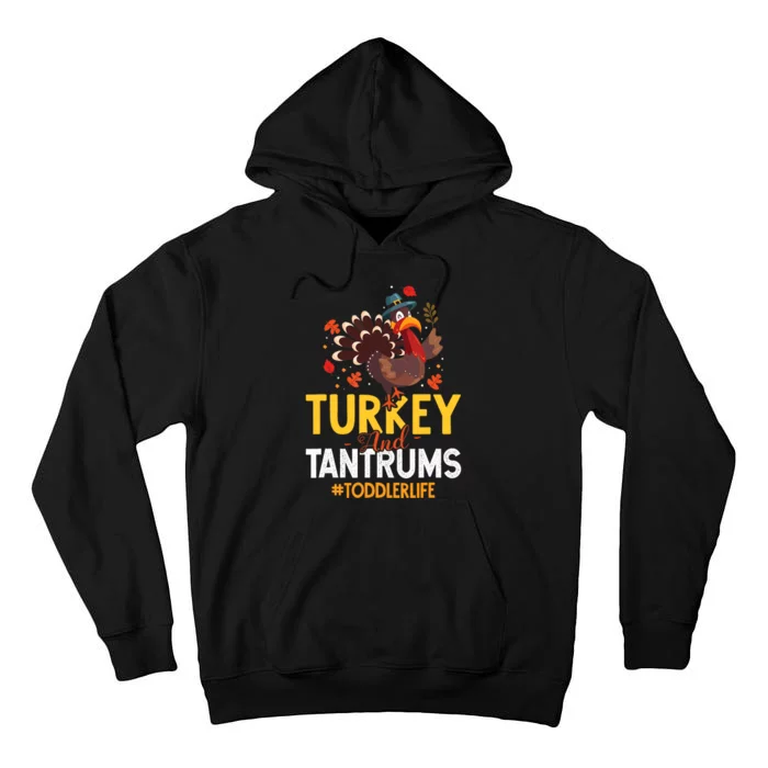 Turkey And Tantrums Life Funny Thanksgiving Day Gift Tall Hoodie