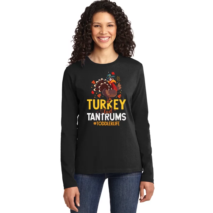 Turkey And Tantrums Life Funny Thanksgiving Day Gift Ladies Long Sleeve Shirt