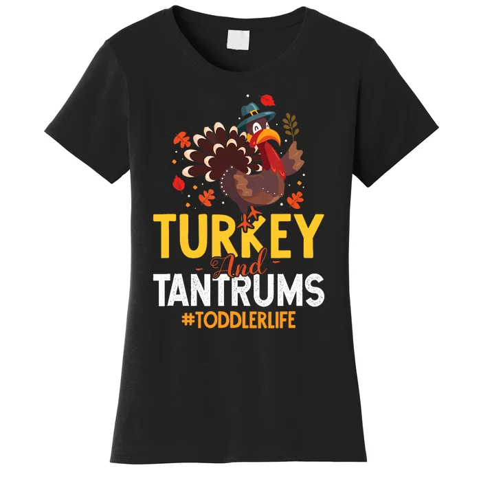 Turkey And Tantrums Life Funny Thanksgiving Day Gift Women's T-Shirt