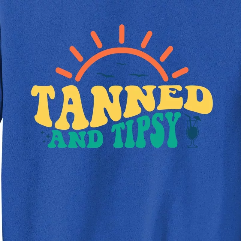 Tanned And Tipsy Sunshine Ing Summer Vacation Gift Tall Sweatshirt