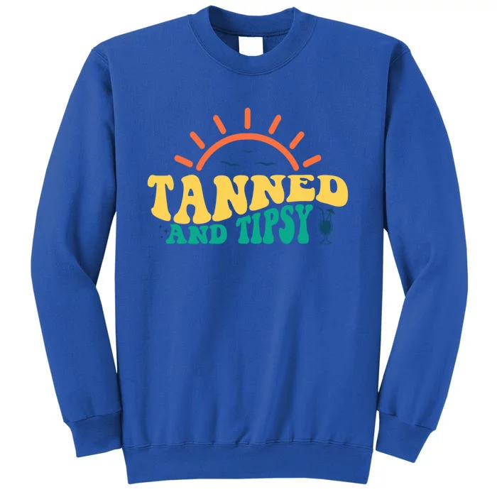 Tanned And Tipsy Sunshine Ing Summer Vacation Gift Tall Sweatshirt