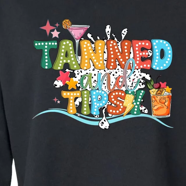 Tanned And Tipsy Funny Summer Quotes Cropped Pullover Crew