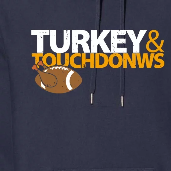 Turkey And Touchdowns Premium Hoodie