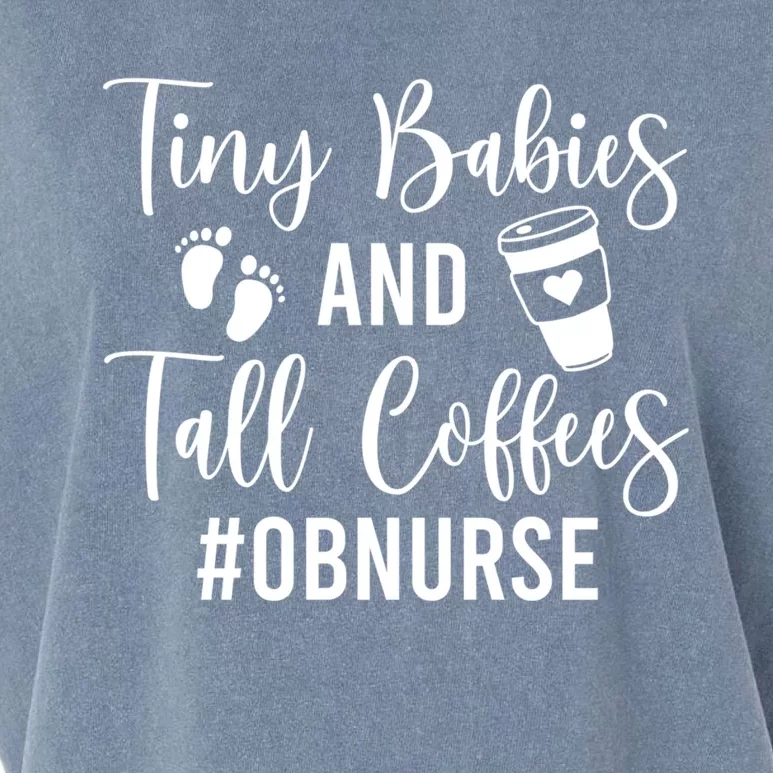 Tiny And Tall Coffees Ob Nurse Obstetrical Nursing Gift Garment-Dyed Women's Muscle Tee