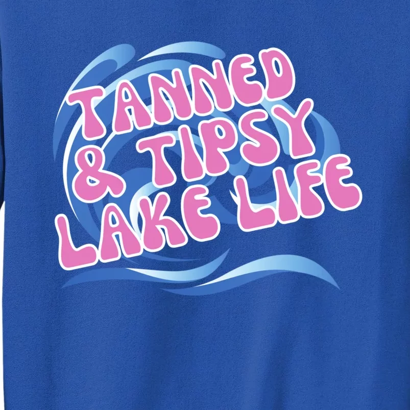 Tanned And Tipsy Lakes Summer Boating Vacation Family Gift Tall Sweatshirt