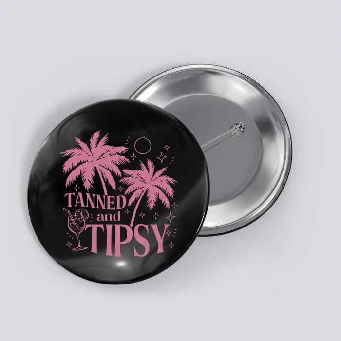 Tanned And Tipsy Beach Summer Button