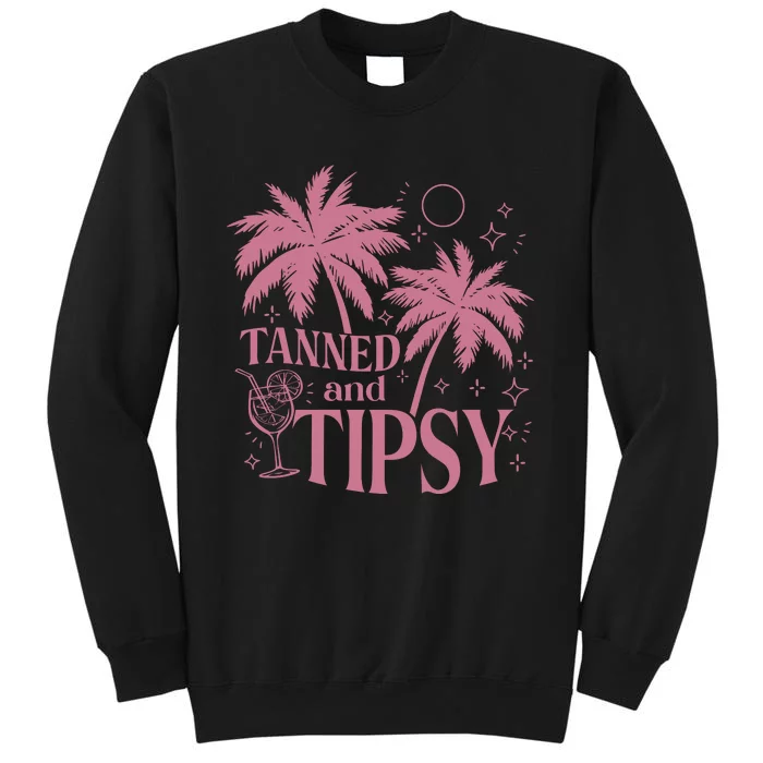 Tanned And Tipsy Beach Summer Tall Sweatshirt