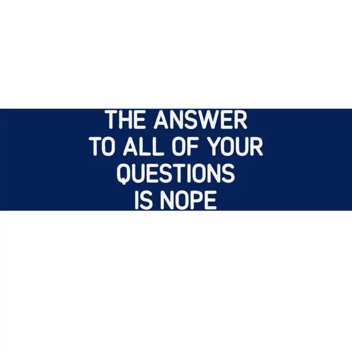 The Answer To All Of Your Questions Funny Jokes Sarcastic Bumper Sticker