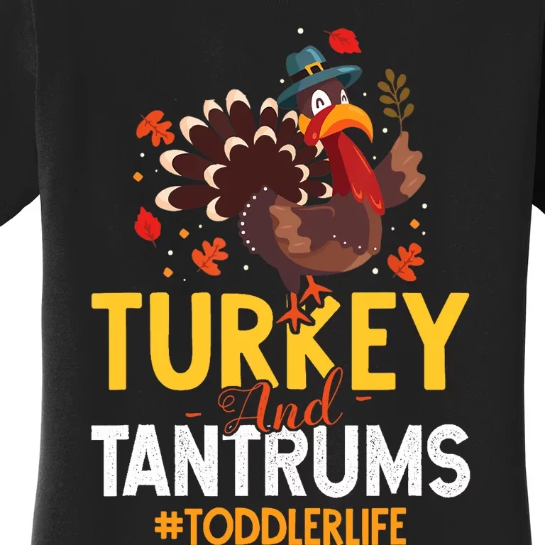 Turkey And Tantrums Life Funny Thanksgiving Day Gift Women's T-Shirt