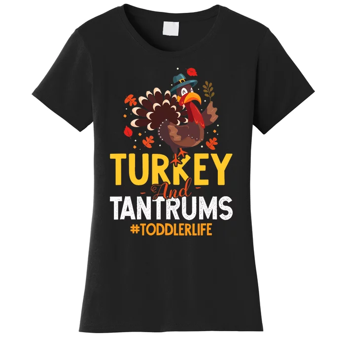 Turkey And Tantrums Life Funny Thanksgiving Day Gift Women's T-Shirt