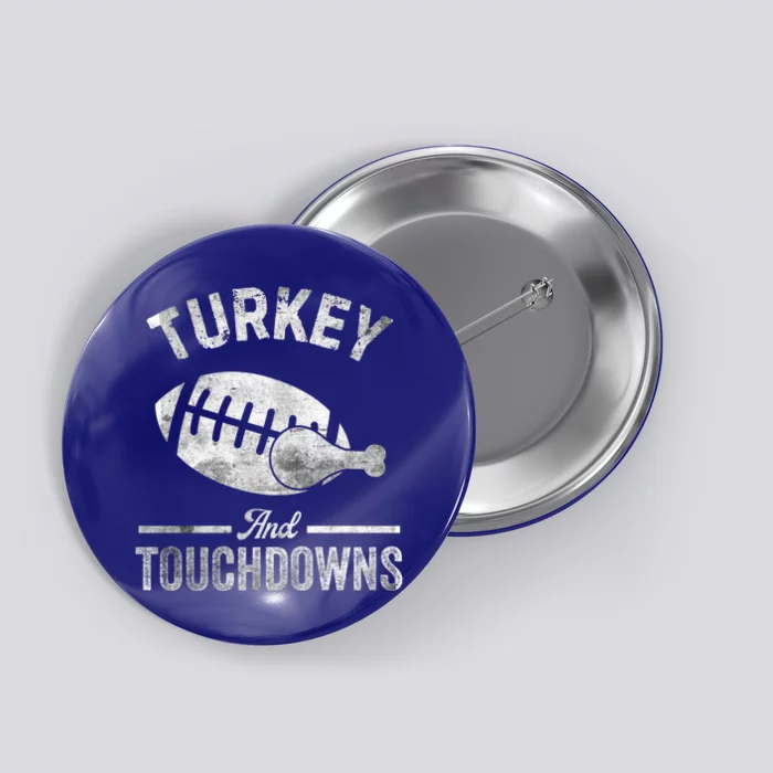 Turkey And Touchdowns Football Funny Thanksgiving Gift Button