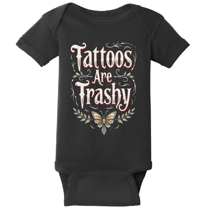 Tattoos Are Trashy Baby Bodysuit