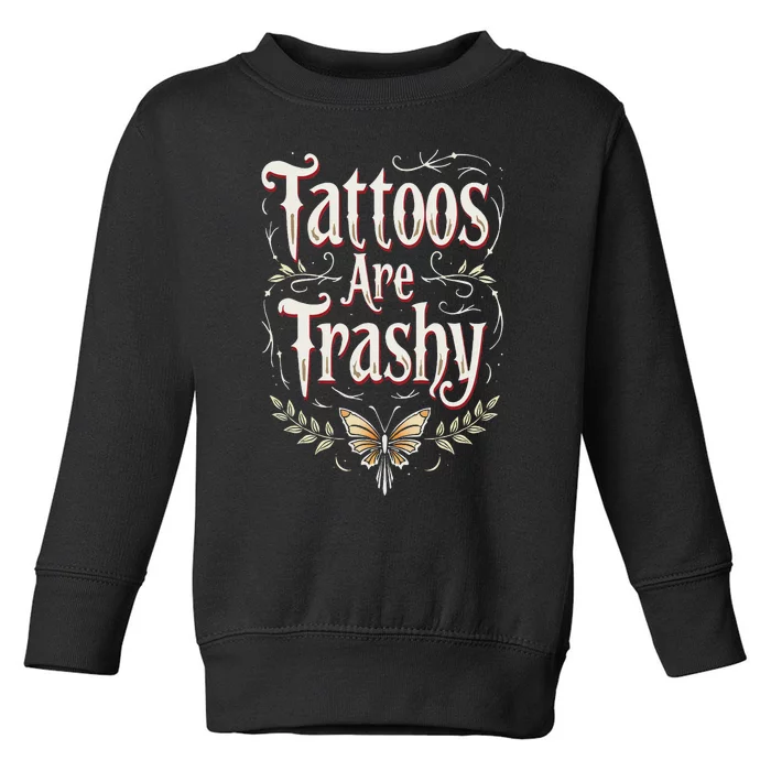 Tattoos Are Trashy Toddler Sweatshirt