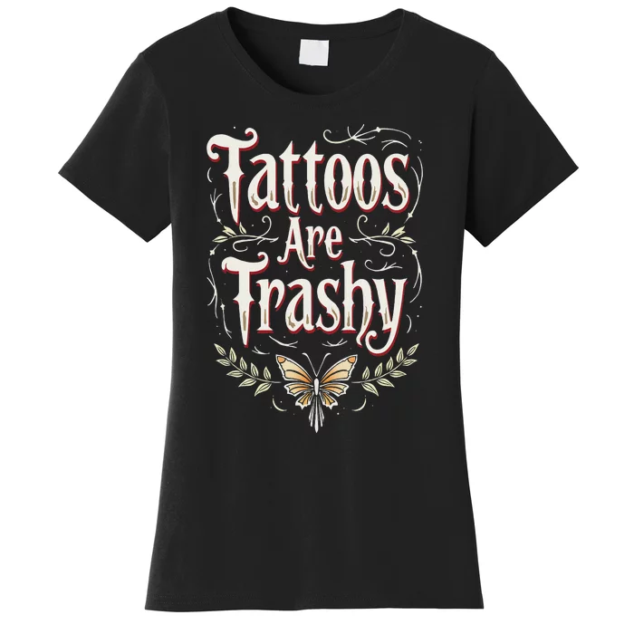 Tattoos Are Trashy Women's T-Shirt