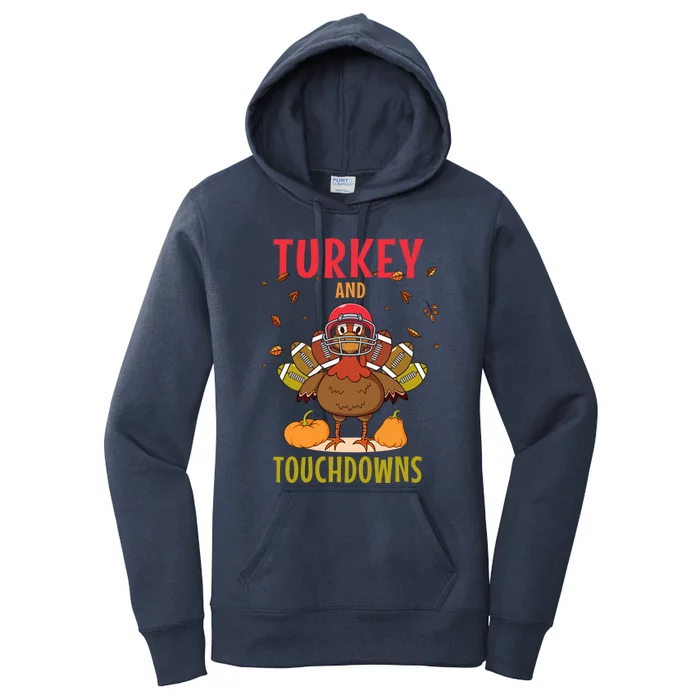 Turkey And Touchdowns For Football Lover Happy Turkey Day Gift Women's Pullover Hoodie