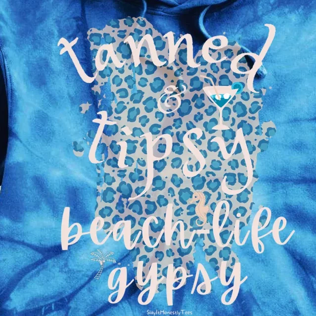 Tanned And Tipsy Beachlife Gypsy Beach Summer Tanned Gift Tie Dye Hoodie