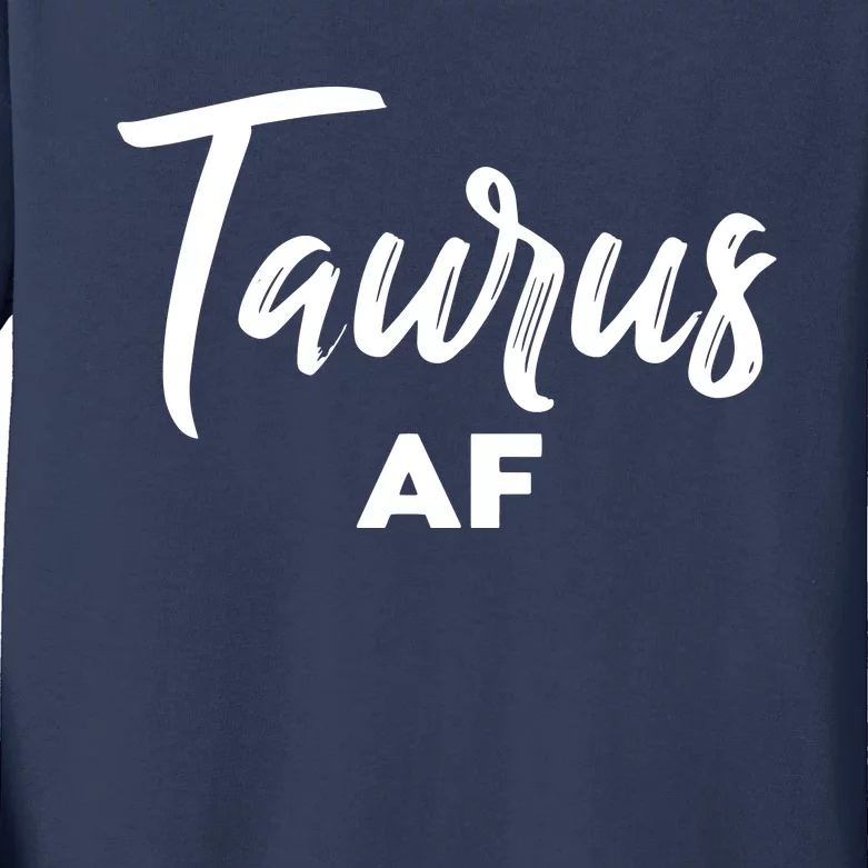 Taurus AF Taurus Astrology Zodiac Sign Taurus Birthday Kids Long Sleeve Shirt