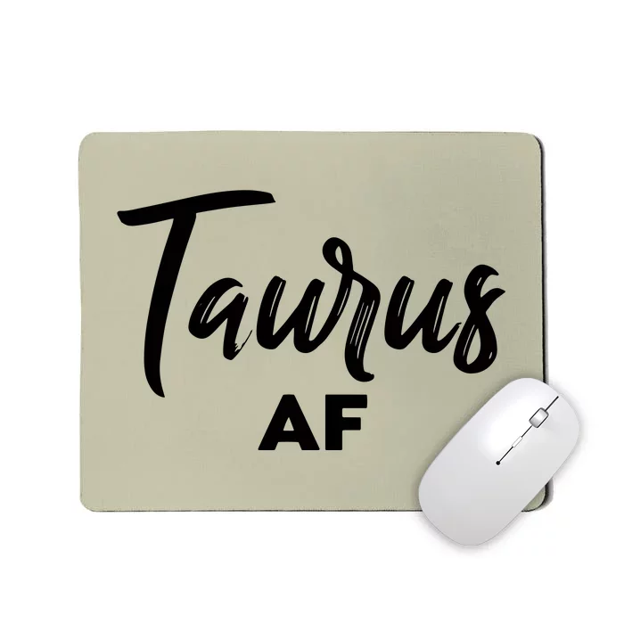 Taurus AF Taurus Astrology Zodiac Sign Taurus Birthday Mousepad