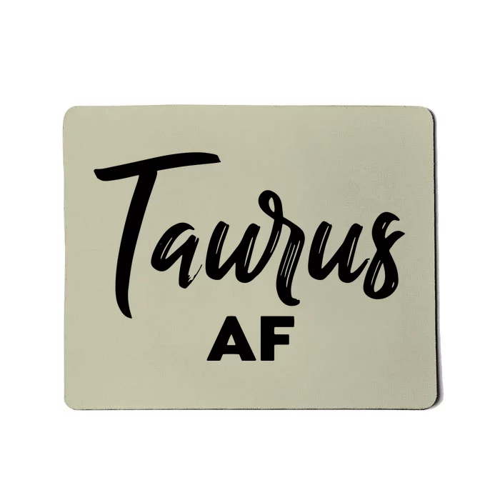 Taurus AF Taurus Astrology Zodiac Sign Taurus Birthday Mousepad