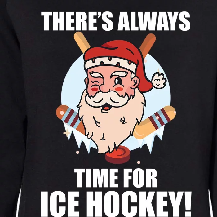 ThereS Always Time For Ice Hockey Santa Ice Hockey Lover Gift Womens California Wash Sweatshirt