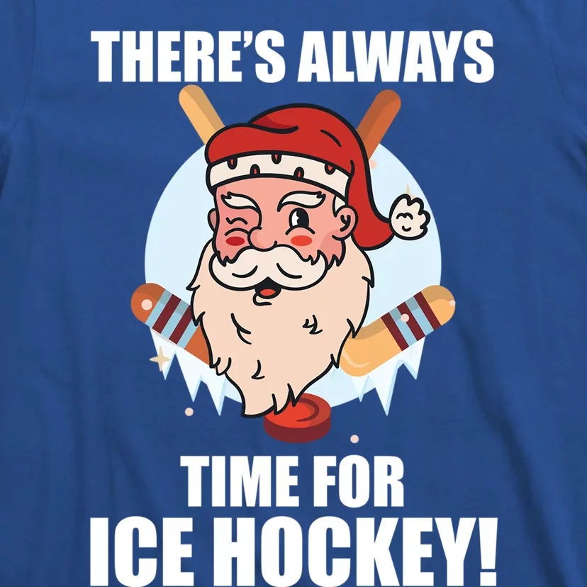 ThereS Always Time For Ice Hockey Santa Ice Hockey Lover Gift T-Shirt