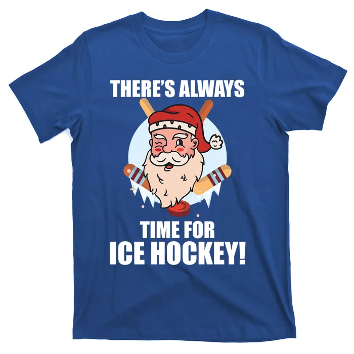 ThereS Always Time For Ice Hockey Santa Ice Hockey Lover Gift T-Shirt