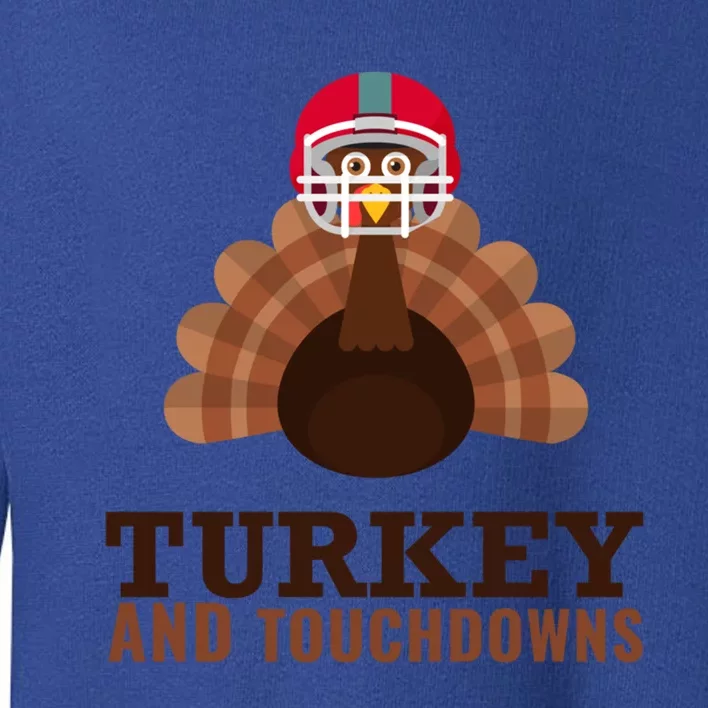 Turkey And Touchdowns Funny Thanksgiving Football Gift Toddler Sweatshirt